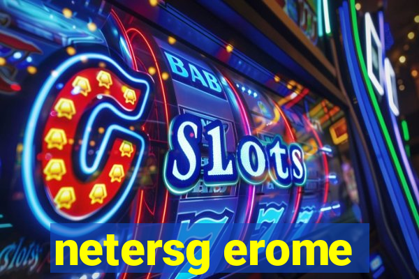 netersg erome